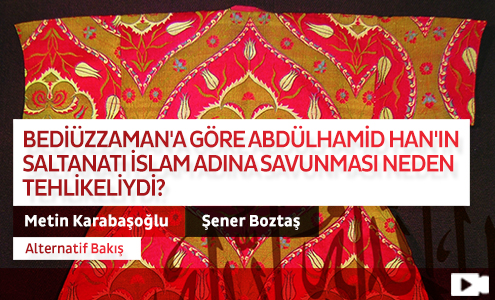 Bediüzzaman'a Göre Abdülhamid Han'ın Saltanatı İslam Adına Savunması Neden Tehlikeliydi?