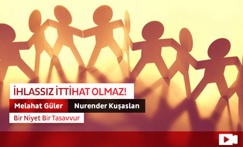 İhlassız İttihat Olmaz! 