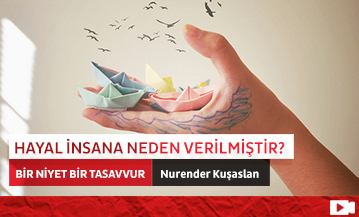 Hayal İnsana Neden Verilmiştir?