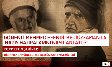 Gönenli Mehmed Efendi, Bediüzzaman'la Hapis Hatıralarını Nasıl Anlattı?