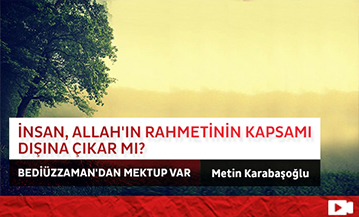 İnsan, Allah'ın Rahmetinin Kapsamı Dışına Çıkar mı?