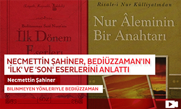 Necmettin Şahiner, Bediüzzaman'ın 'İlk' ve 'Son' Eserlerini Anlattı