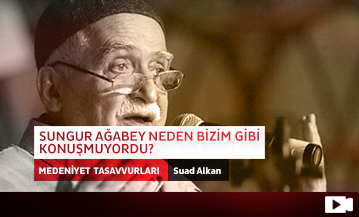 Sungur Ağabey Neden Bizim Gibi Konuşmuyordu?