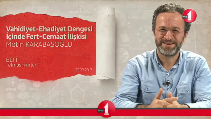 Vahidiyet- Ehadiyet Dengesi İçinde Fert-Cemaat İlişkisi/Metin Karabaşoğlu 